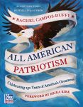 All American Patriotism: Celebrating 250 Years of American Greatness by Rachel Campos-Duffy 