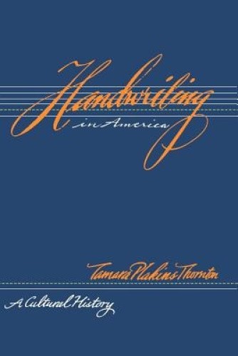 Handwriting in America: A Cultural History by Tamara Plakins Thornton